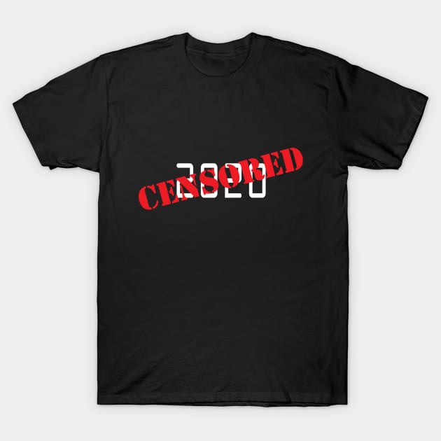 Censored 2020 T-Shirt by Gone Designs